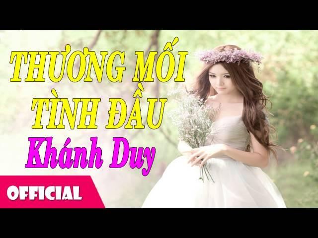 Thương Mối Tình Đầu - Khánh Duy [Official Audio]