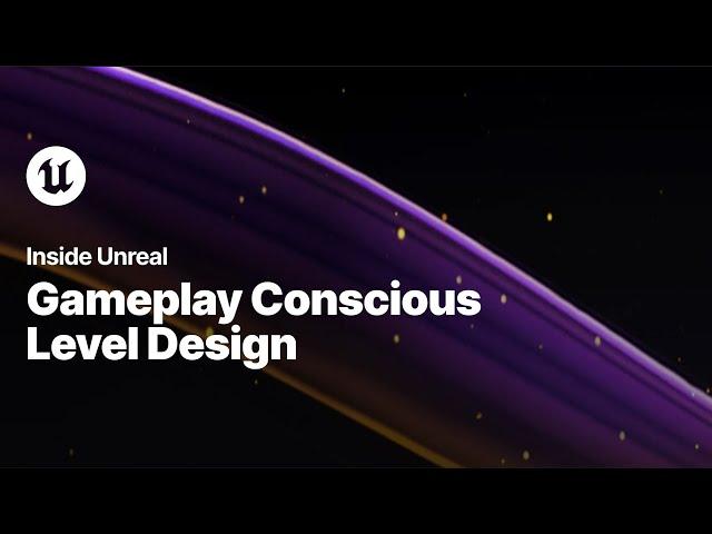 Gameplay-Conscious Level Design | Inside Unreal