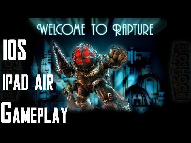 Bioshock IOS Gameplay - First 30 Mins (Ipad Air) By Centerstrain01 | CenterStrain01