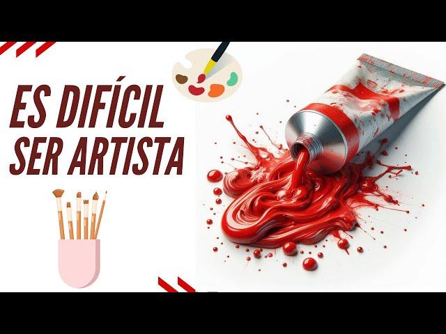 Es DIFÍCIL ser artista