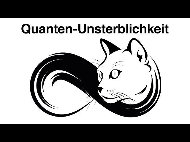 Die Quanten-Unsterblichkeits Theorie