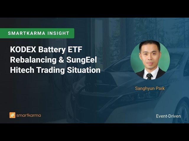 KODEX Battery ETF Rebalancing & SungEel Hitech Trading Situation