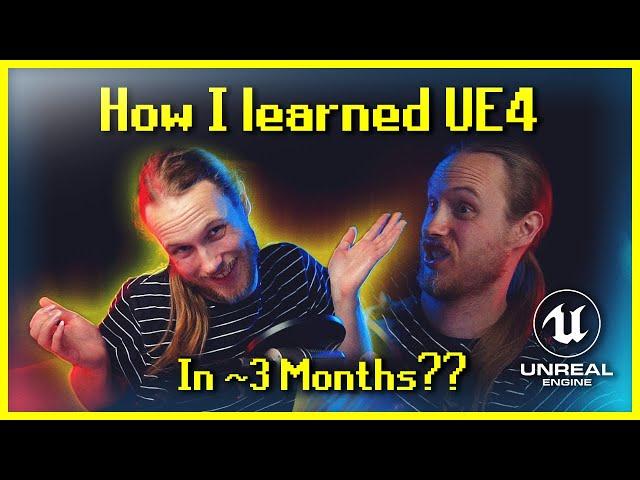 How I learned UE4 in ~3 months [And how You can too!]