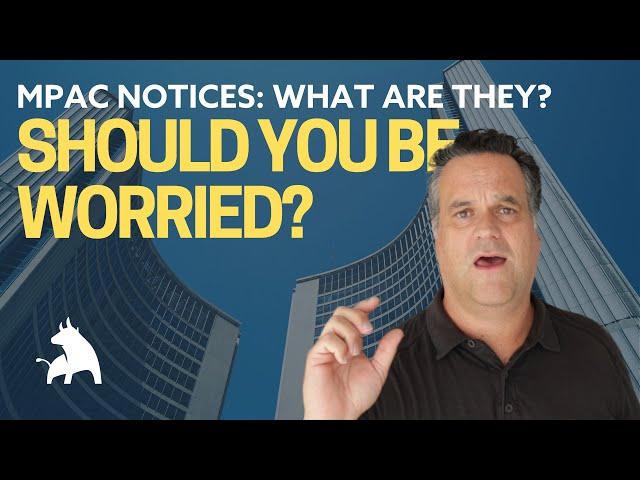 What Are MPAC Notices And Should You Be Worried?