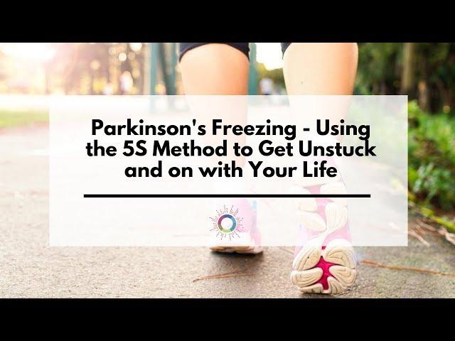 How to get Unstuck from a Parkinson's Freezing Episode - The "5S" Method