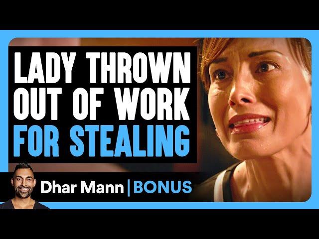 LADY THROWN OUT Of Work For STEALING | Dhar Mann Bonus!