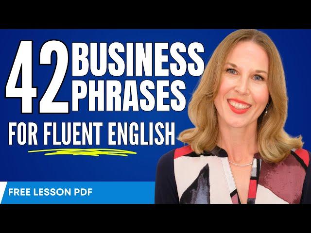 42 Business English Expressions for Fluent English in 40 minutes