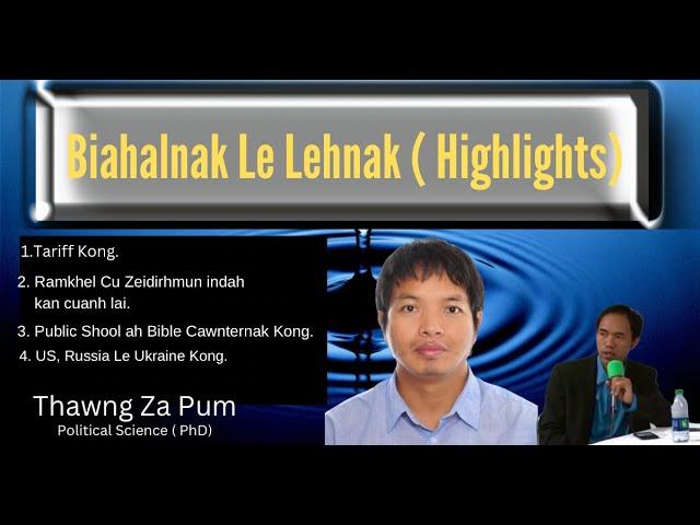 Thawng Za Pum ( Political Science PhD) II Biahalnak le Lehnak Highlights.