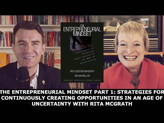 Rita McGrath - The Entrepreneurial Mindset Part 1