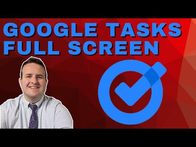 Mastering Google Tasks Full Screen Mode