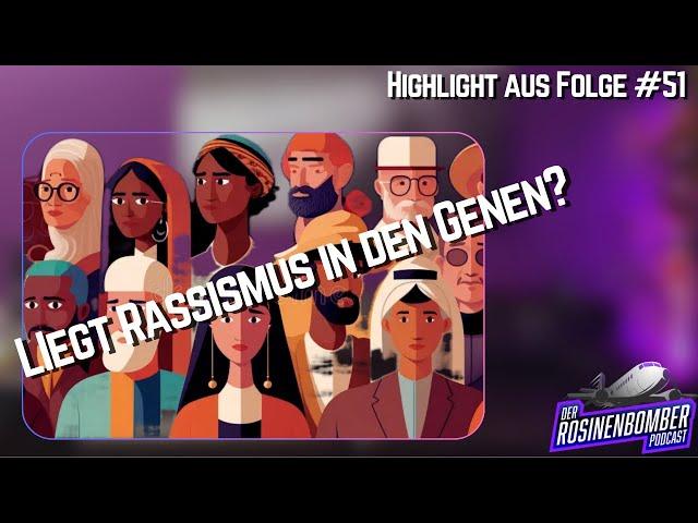 Rassismus - Liegt das in den Genen oder durch die Erziehung geprägt?