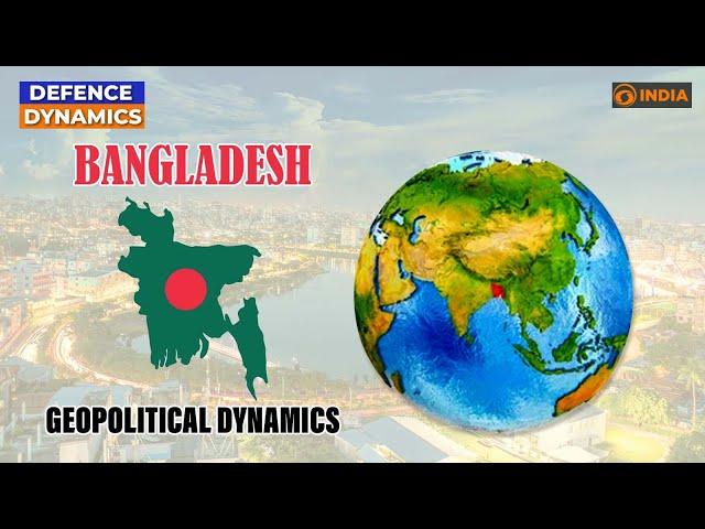 Bangladesh's Geopolitical Importance: Crucial Player in India-China-USA Dynamics | Defence Dynamics