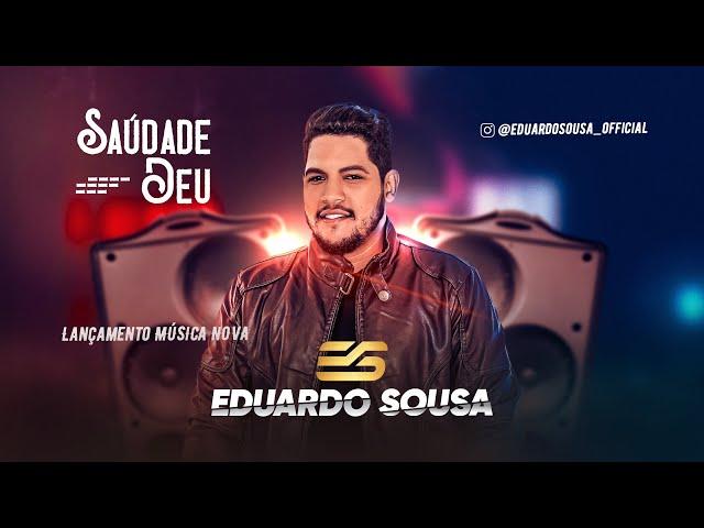 Eduardo Sousa - SAUDADE DEU (Música Inédita)