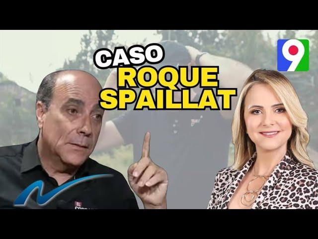 Caso Roque Espaillat segunda parte | Nuria Piera