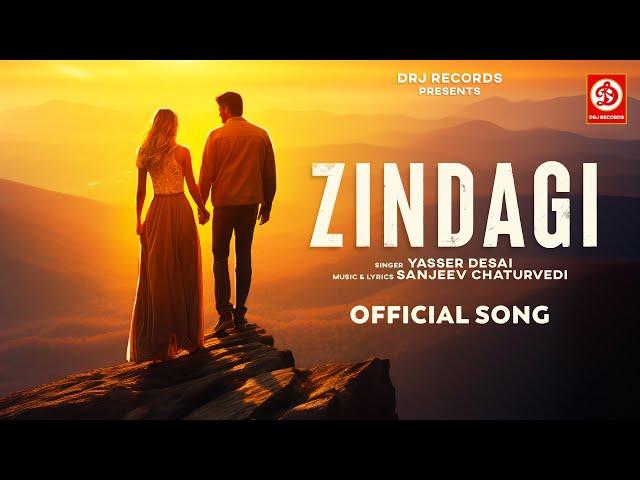 Zindagi (Official Video) Yasser Desai | Sanjeev Chaturvedi | New Hindi Songs 2024