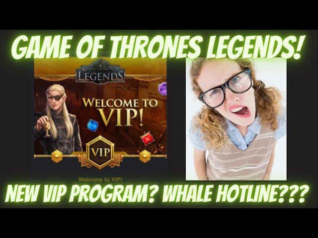 Game of Thrones Legends, VIP PROGRAM? WHALE HOTLINE?