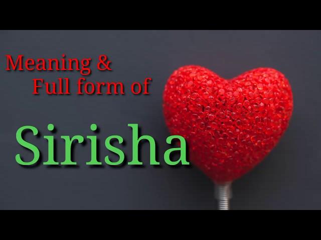 Meaning of Sirisha, full form of sirisha