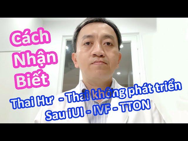 #325. Cách nhận biết thai hư không phát triển sau IUI - IVF - TTON | Hỏi Bác Sỹ Sinh Sản