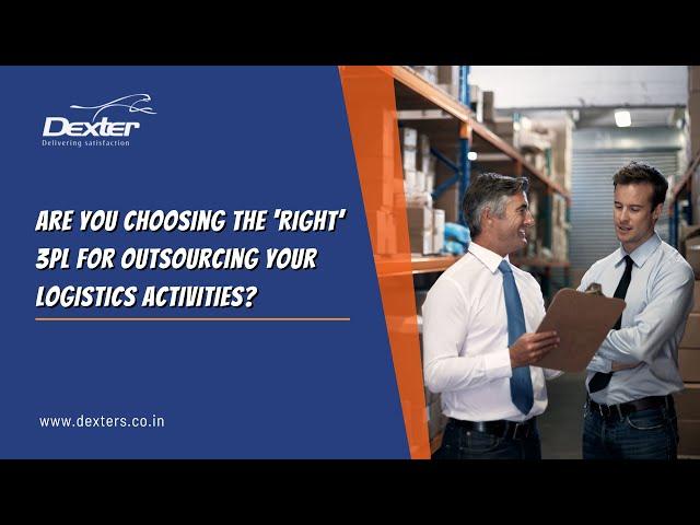 Are you choosing the RIGHT 3PL for outsourcing your Logistics Activities