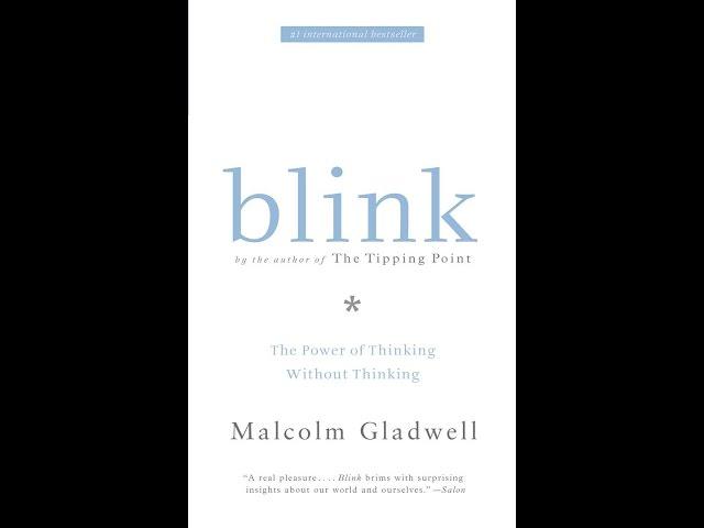 Blink: The Power of Thinking Without Thinking - Malcolm Gladwell