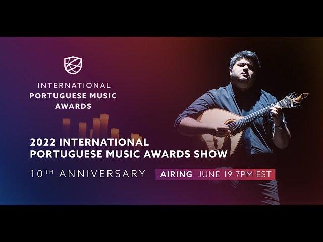 2022 International Portuguese Music Awards (10th Anniversary) - Web Stream