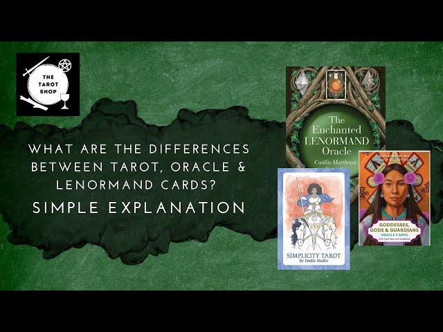 What are the Differences between Tarot, Oracle & Lenormand Cards?