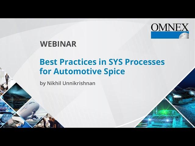 Best Practices in SYS Processes for Automotive Spice || Nikhil Unnikrishnan || Omnex ||