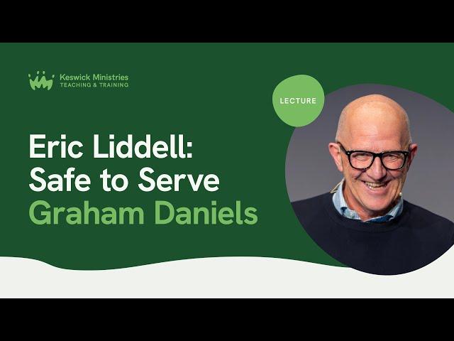 Keswick Lecture 2024 | Graham Daniels - Eric Liddell: Safe to Serve | Keswick Convention 2024 Wk3