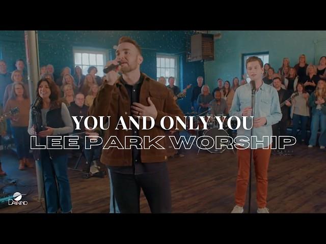 "You And Only You" - Lee Park Worship (Official Live Video)