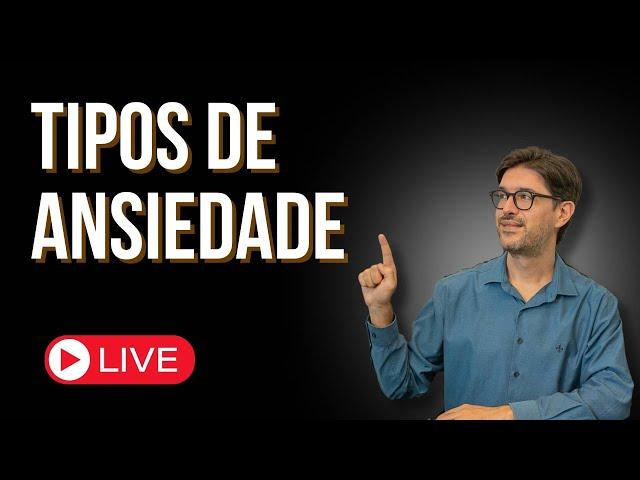 Tipos de Ansiedade