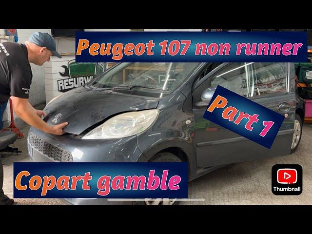 PEUGOET 107 NON RUNNER COPART GAMBLE CAT N PART 1