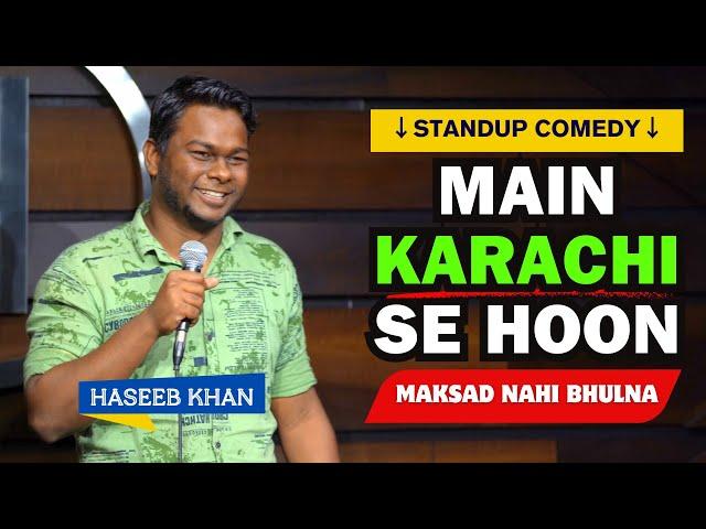 Main Karachi se Hoon - Stand Up Comedy ft. Haseeb Khan