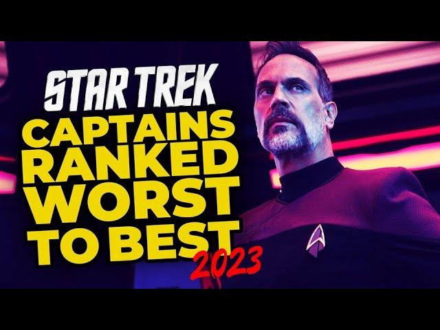 Star Trek: Every Captain Ranked Worst To Best (2023)