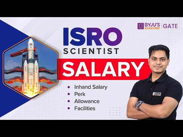 ISRO Scientist 'SC' Salary, Perks, Allowance, Facilities | ISRO Engineer Salary | BYJU'S ISRO 2023