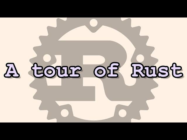 Rust in 2018 - A Fast Tour