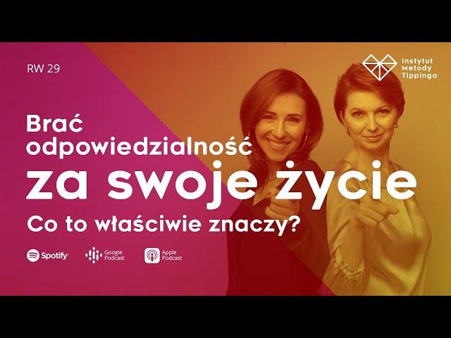 RW 29: Brać odpowiedzialność za swoje życie. Co to właściwie znaczy? #rozwój #relacje #duchowość