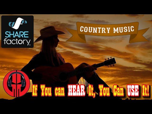 SHAREfactory: Country (If You HEAR It, You Can USE It)