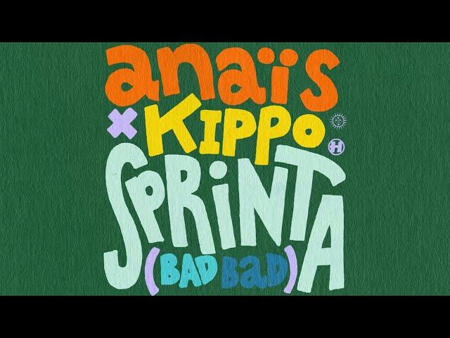 Anaïs x Kippo - Sprinta (Bad Bad)