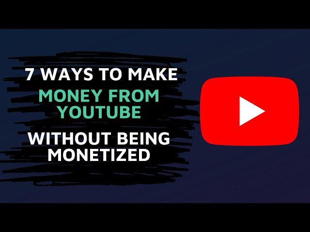 7 Ways to Make Money from YouTube ($1,000/m+) - Without Monetization