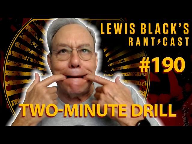 Lewis Black's Rantcast #190 | Two-Minute Drill