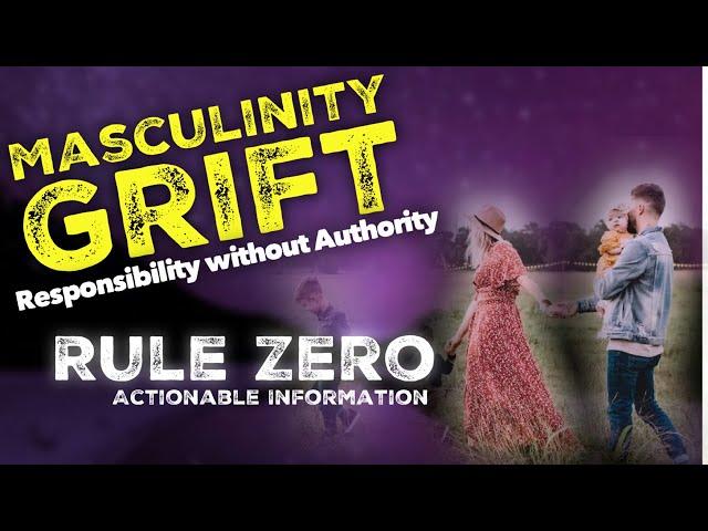 Rule Zero / Masculinity Grift: Responsibility without Authority