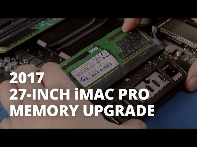 How to Upgrade the Memory in the iMac Pro (late 2017)