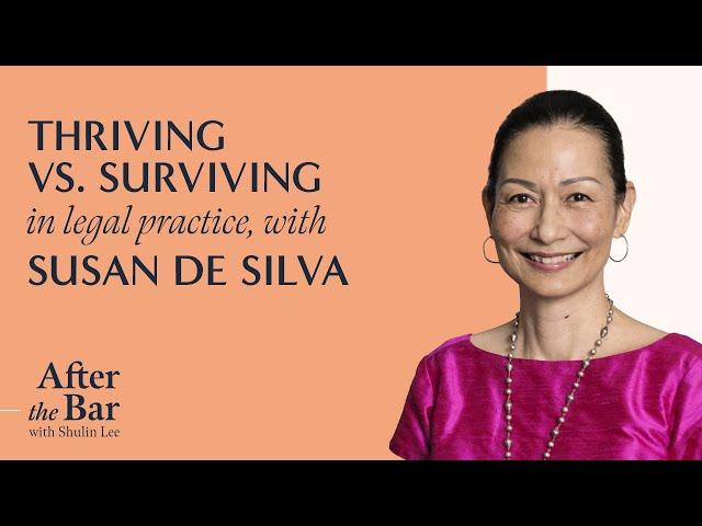 After the Bar Episode 2 - Thriving vs. Surviving in Legal Practice with Susan de Silva