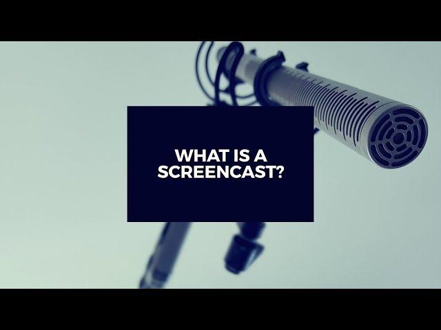 What is a Screencast?