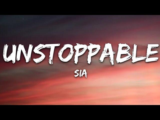 Sia - Unstoppable (Lyrics)