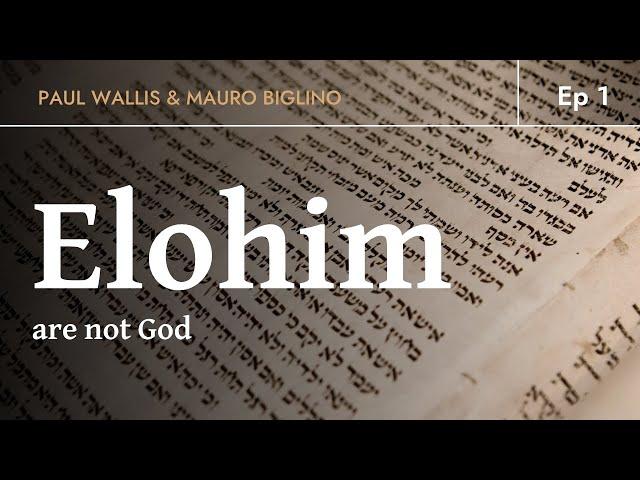 ELOHIM are not GOD | Paul Wallis & Mauro Biglino. Ep 1