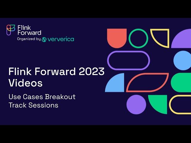 Use Cases Breakout Track Sessions - Flink Forward 2023