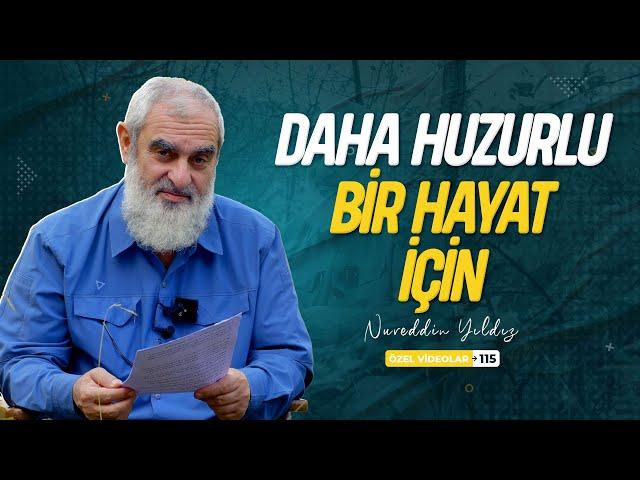 DAHA HUZURLU BİR HAYAT İÇİN | Nureddin YILDIZ