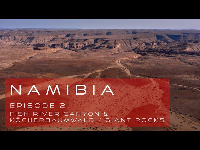 Namibia road trip - episode 2 - fish river canyon & quiver tree forest