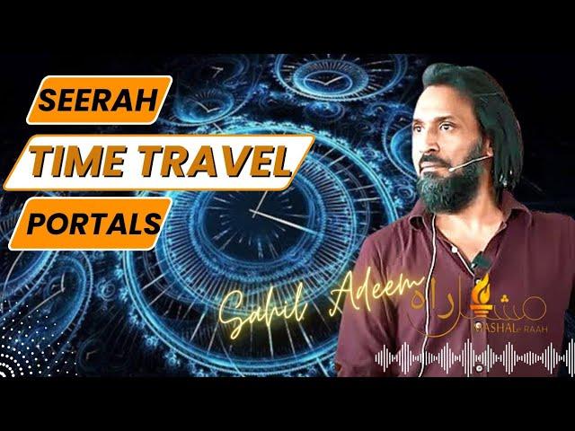 Seerah ,Time Travel and Portals | Sahil Adeem | Sahil Adeem latest